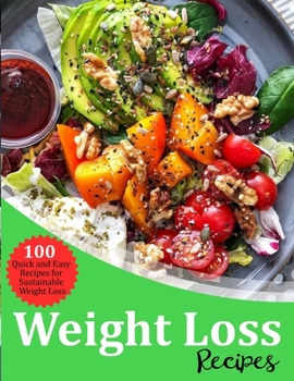 Paperback Weight Loss Recipes: 100 Quick and Easy Recipes for Sustainable Weight Loss Book