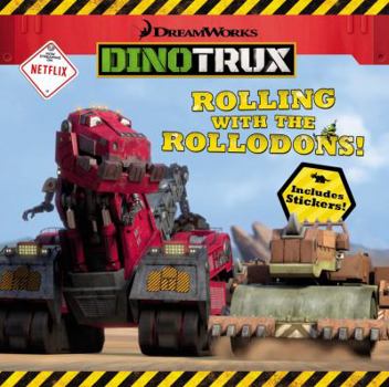 Dinotrux: Rolling with the Rollodons! - Book  of the Dinotrux