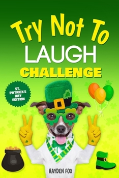 Paperback The Try Not To Laugh Challenge - St. Patrick's Day Edition: A Hilarious and Silly Interactive Game Book For Kids Ages 6-12 Years Old (St Patrick's Day Book