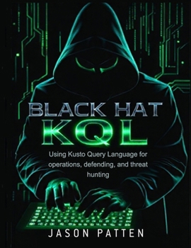 Paperback Black Hat KQL: Using Kusto Query Language for operations, defending, and threat hunting Book