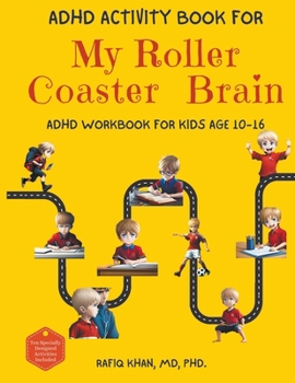 Paperback ADHD Activity Book For My Roller Coaster Brain: ADHD Workbook For Kids Age 10-16 Book