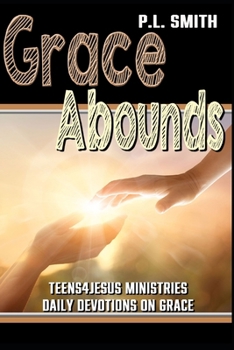 Grace Abounds (Teens4Jesus Youth Ministries Daily Devotions)