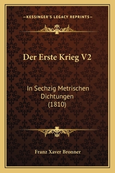 Paperback Der Erste Krieg V2: In Sechzig Metrischen Dichtungen (1810) [German] Book