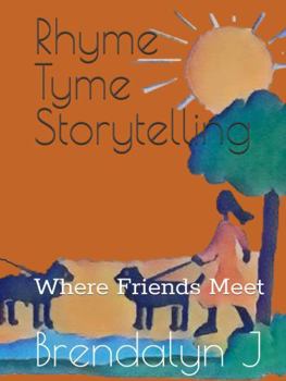 Hardcover Rhyme-Tyme Storytelling: Where Friends Meet Book