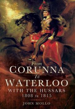 Paperback From Corunna to Waterloo: With the Hussars 1808 to 1815 Book
