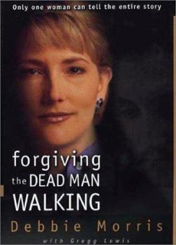 Hardcover Forgiving the Dead Man Walking: Only One Woman Can Tell the Entire Story Book