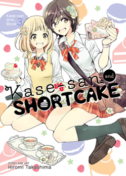 Kase-san and Shortcake - Book #3 of the Kase-san Series