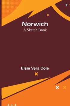 Norwich: A Sketch Book