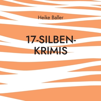 Paperback 17-Silben-Krimis: 60 nicht nur blutige Haiku [German] Book