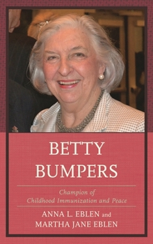 Hardcover Betty Bumpers: Champion of Childhood Immunization and Peace Book
