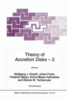 Hardcover Theory of Accretion Disks 2: Proceedings of the NATO Advanced Research Workshop on Theory of Accreditation Disks -- 2 Garching, Germany March 22-26, 1 Book