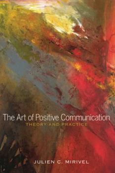 Hardcover The Art of Positive Communication: Theory and Practice Book