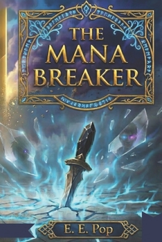 Paperback The Mana Breaker: Volume 1: The Glass Sorcerer Book