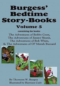 Hardcover Burgess' Bedtime Story-Books, Vol. 5: The Adventures of Bobby Coon; Jimmy Skunk; Bob White; & Ol' Mistah Buzzard Book