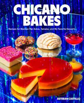 Hardcover Chicano Bakes: Recipes for Mexican Pan Dulce, Tamales, and My Favorite Desserts Book