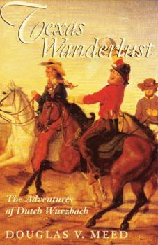 Paperback Texas Wanderlust: The Adventures of Ducth Wurzbach Book