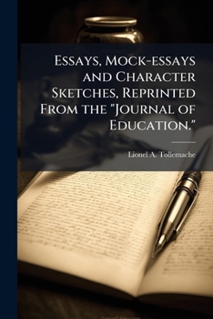 Paperback Essays, Mock-essays and Character Sketches, Reprinted From the "Journal of Education." Book