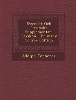 Paperback Swenskt Och Latinskt Supplementar-Lexikon [Swedish] Book