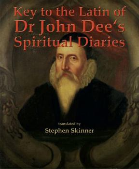 Hardcover Key to the Latin of Dr. John Dee's Spiritual Diaries Book