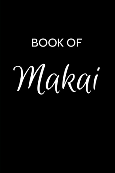 Paperback Makai Journal: A Gratitude Journal Notebook for Men Boys Fathers and Sons with the name Makai - Handsome Elegant Bold & Personalized Book