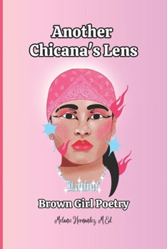 Paperback Another Chicana's Lens: Brown Girl Poetry, Mexican-American Poetry Book
