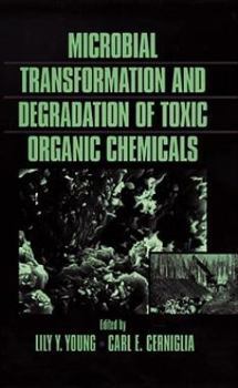 Hardcover Microbial Transformation and Degradation of Toxic Organic Chemicals Book