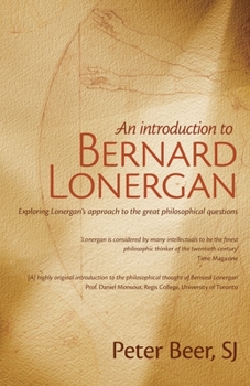 Paperback An Introduction to Bernard Lonergan: Exploring Lonergan's approach to the great philosophical questions Book