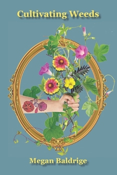 Paperback Cultivating Weeds: Losing Myself in the Garden Book