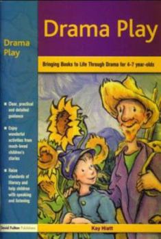 Paperback Drama Play: Bringing Books to Life Through Drama in the Early Years Book