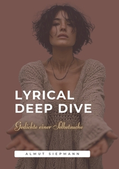 Paperback Lyrical Deep Dive: Gedichte einer Selbstsuche Book