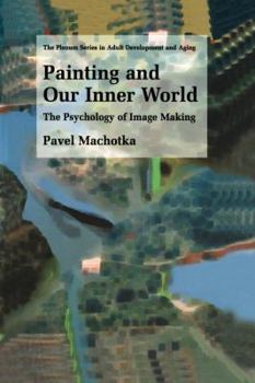 Hardcover Painting and Our Inner World: The Psychology of Image Making Book