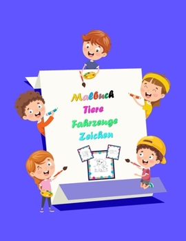 Paperback Malbuch Tiere Fahrzeuge Zeichen: Ein lustiges Malbuch zum Ausmalen, 51 Seiten mit Tierfahrzeugen und Charakteren Einzigartiges Design für Kinder von 3 [German] Book