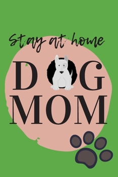 Paperback Stay At Home Dog Mom Journal: (Green Blank Lined Journal for Dog Lovers and Owners) Book