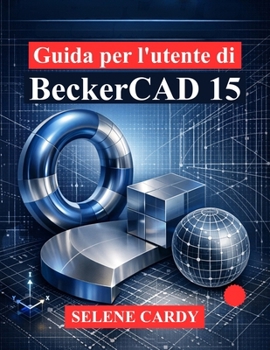 Guida per l'utente di BeckerCAD 15 (Italian Edition)