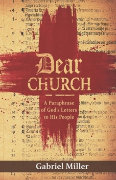 Paperback Dear Church: A Paraphrase of God's Letters to His People Book