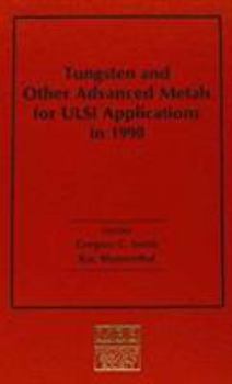 Hardcover Tungsten and Other Advanced Metals for ULSI Applications in 1990: Volume 6 Book