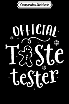 Composition Notebook: Official Taste Tester Gingerbread Christmas Cookie Baking Premium  Journal/Notebook Blank Lined Ruled 6x9 100 Pages