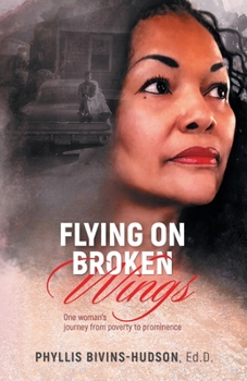Paperback Flying on Broken Wings: One Woman's Journey from Poverty to Prominence Book