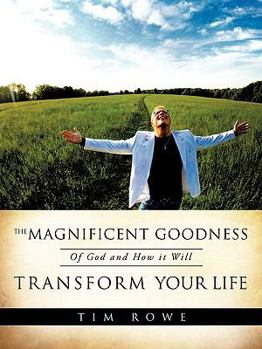 Paperback The Magnificent Goodness of God and How it Will Transform Your Life Book