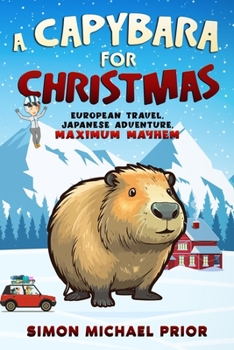 Paperback A Capybara for Christmas: European Travel, Japanese Adventure, Maximum Mayhem: European Book