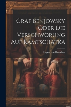 Graf Benjowsky Oder Die Verschworung Auf Kamtschatka (1795)