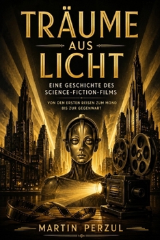 Paperback Träume aus Licht: Eine Geschichte des Science-Fiction-Films [German] Book