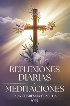 Paperback Reflexiones Diarias y Meditaciones para Cuaresma y Pascua 2025 [Spanish] Book