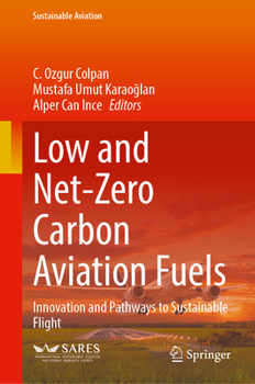 Hardcover Low and Net-Zero Carbon Aviation Fuels: Innovation and Pathways to Sustainable Flight Book