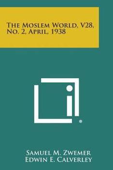 Paperback The Moslem World, V28, No. 2, April, 1938 Book