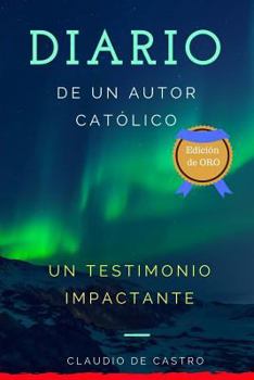 Paperback Diario de Un Autor Cat?lico: Un Testimonio Impactante [Spanish] Book