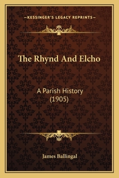 Paperback The Rhynd And Elcho: A Parish History (1905) Book