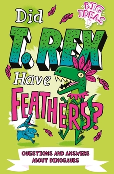 Paperback Did T. Rex Have Feathers?: Questions and Answers about Dinosaurs Book