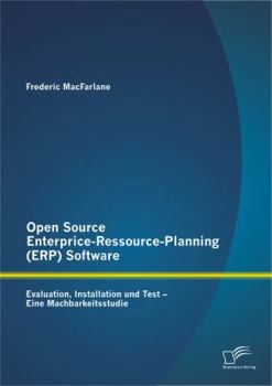 Paperback Open Source Enterprice-Ressource-Planning (ERP) Software: Evaluation, Installation und Test - Eine Machbarkeitsstudie [German] Book