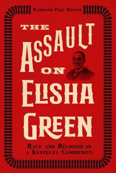 Hardcover The Assault on Elisha Green: Race and Religion in a Kentucky Community Book